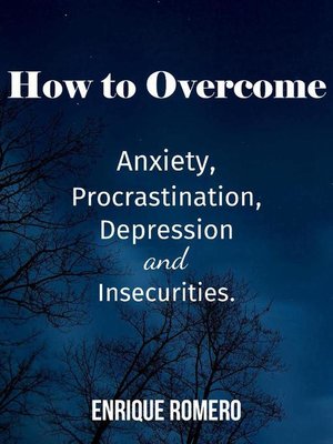 cover image of How to Overcome Depression, Anxiety, Procrastination and Insecurities